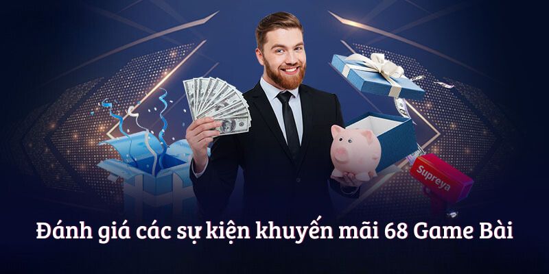 Đánh giá các sự kiện khuyến mãi 68 Game Bài