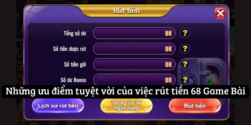 Những ưu điểm tuyệt vời của việc rút tiền 68 Game Bài