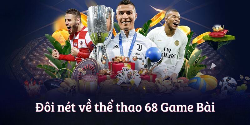 Đôi nét về thể thao 68 Game Bài