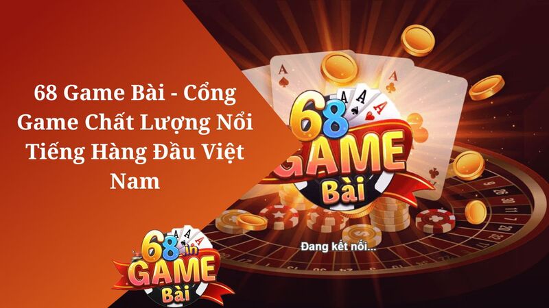 Tổng quan về thiên đường game bài đổi thưởng 68 Game Bài